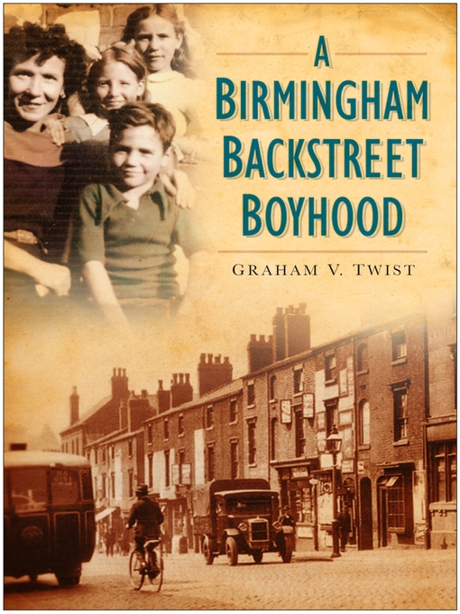 Title details for A Birmingham Backstreet Boyhood by Graham V Twist - Available